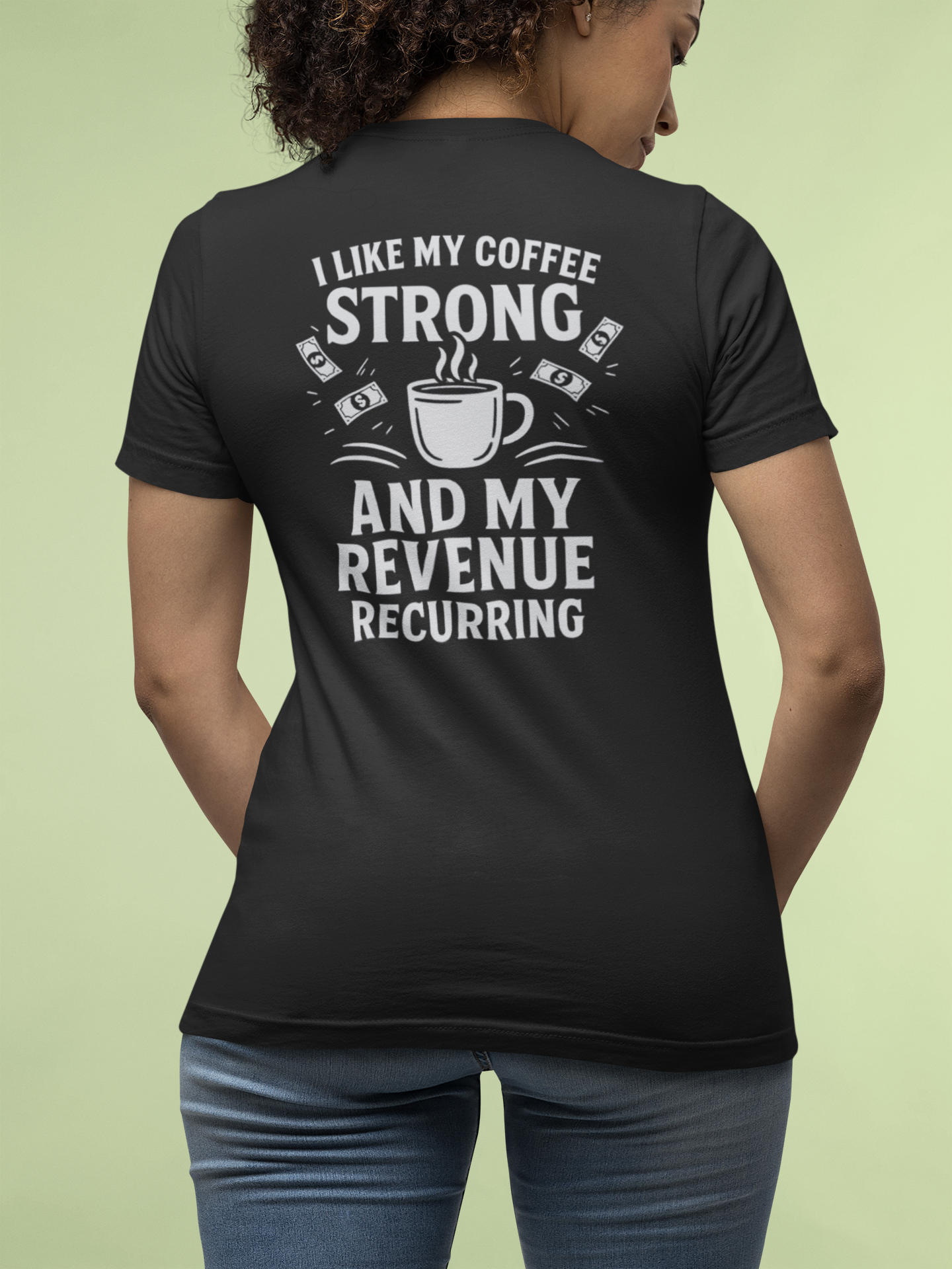 "Coffee Strong and Revenue Recurring" T-Shirt