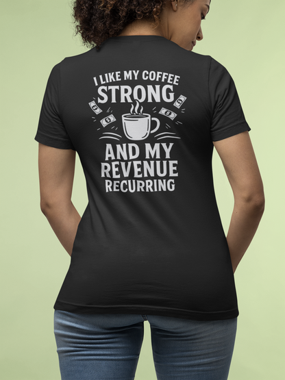 "Coffee Strong and Revenue Recurring" T-Shirt