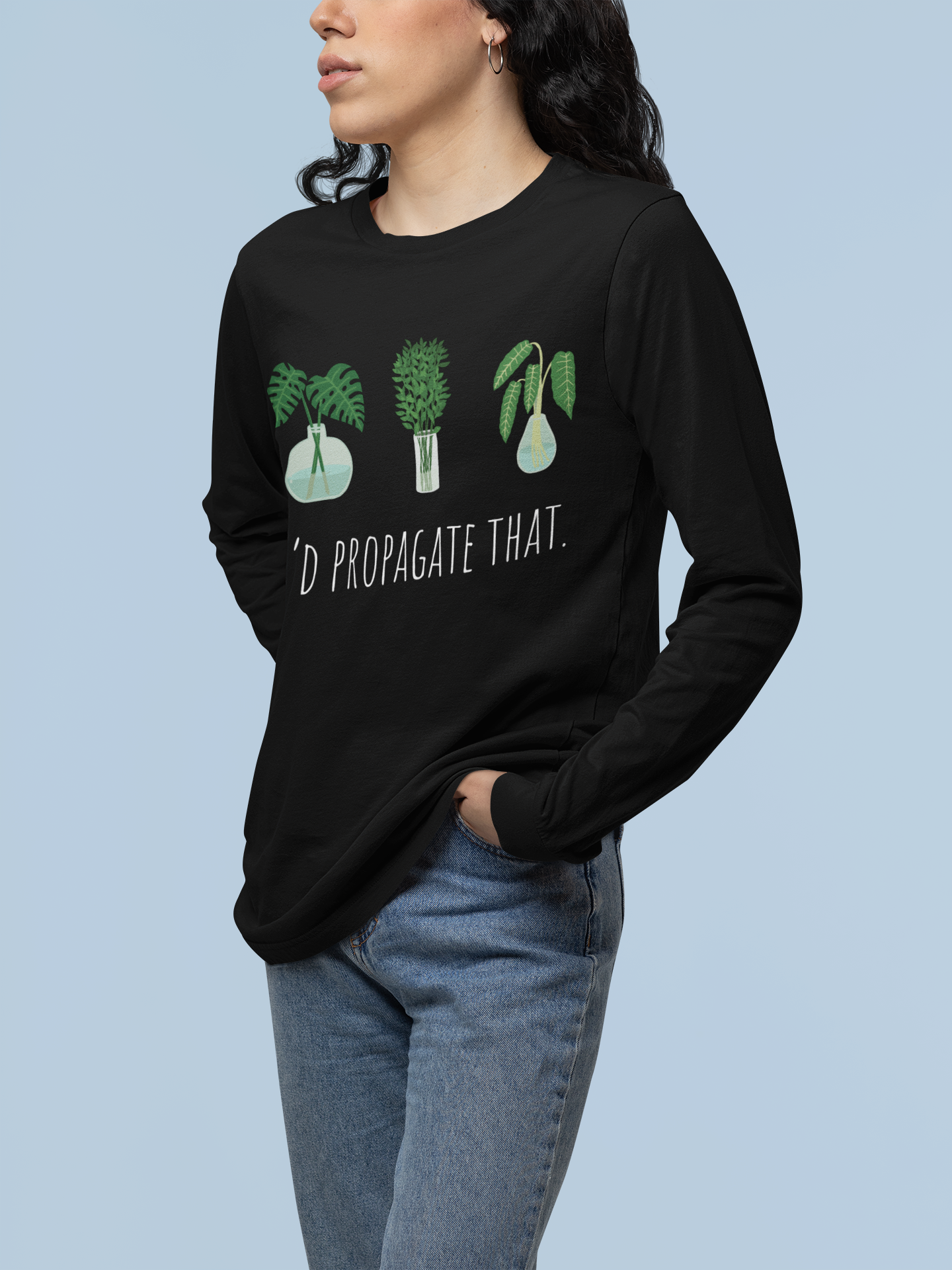 "I'd Propogate That" Long Sleeve T-Shirt