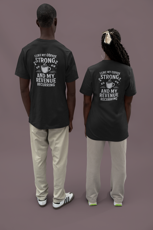 "Coffee Strong and Revenue Recurring" T-Shirt