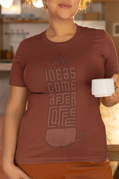 "Ideas Come After Coffee" T-Shirt