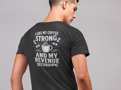 "Coffee Strong and Revenue Recurring" T-Shirt